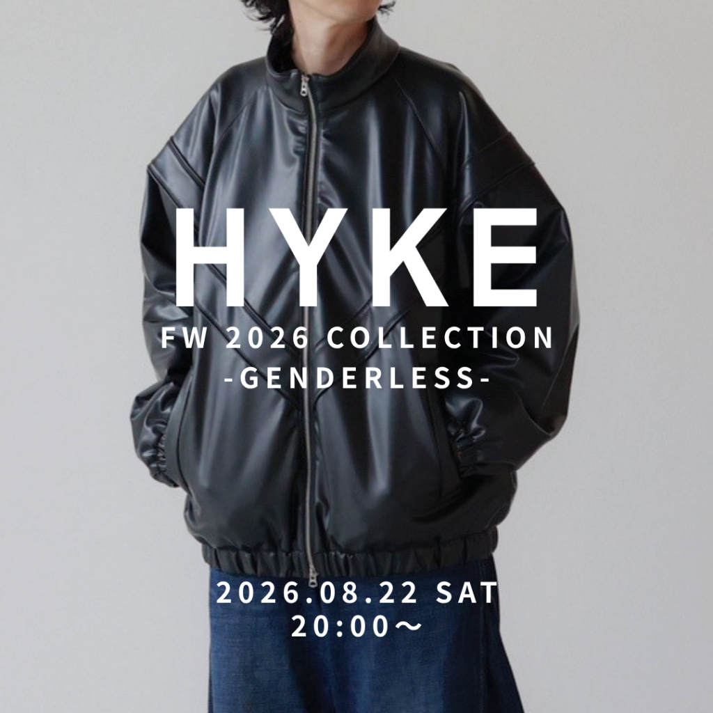 【8.22 sat 20:00】HYKE Fall Winter 2026