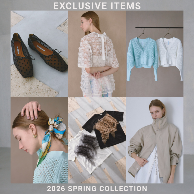 EXCLUSIVE ITEMS -2026 SPRING COLLECTION-