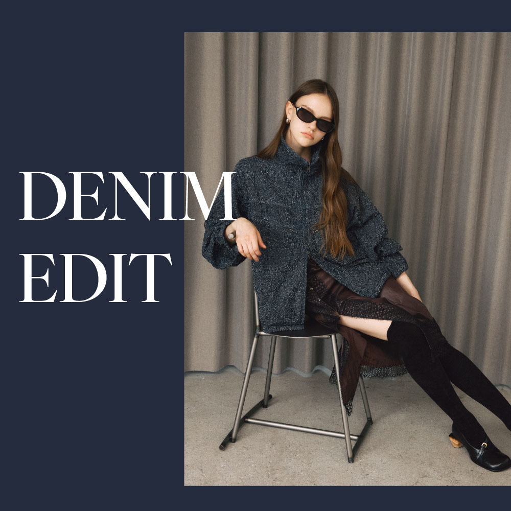 DENIM EDIT｜デニムを楽しむ、旬の着こなし