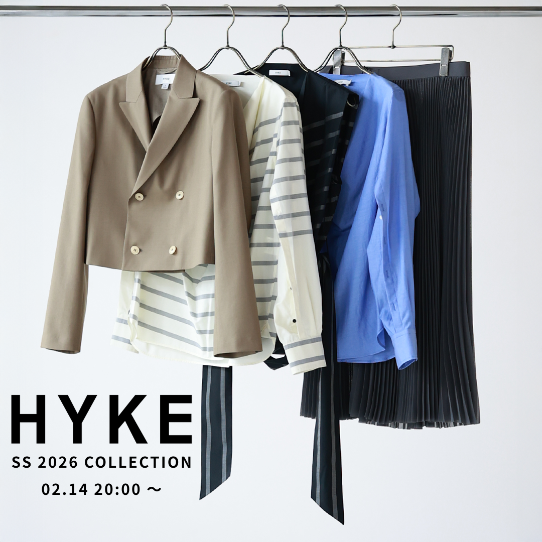 【2/14(土) 20時発売】HYKE SS2026 COLLECTION