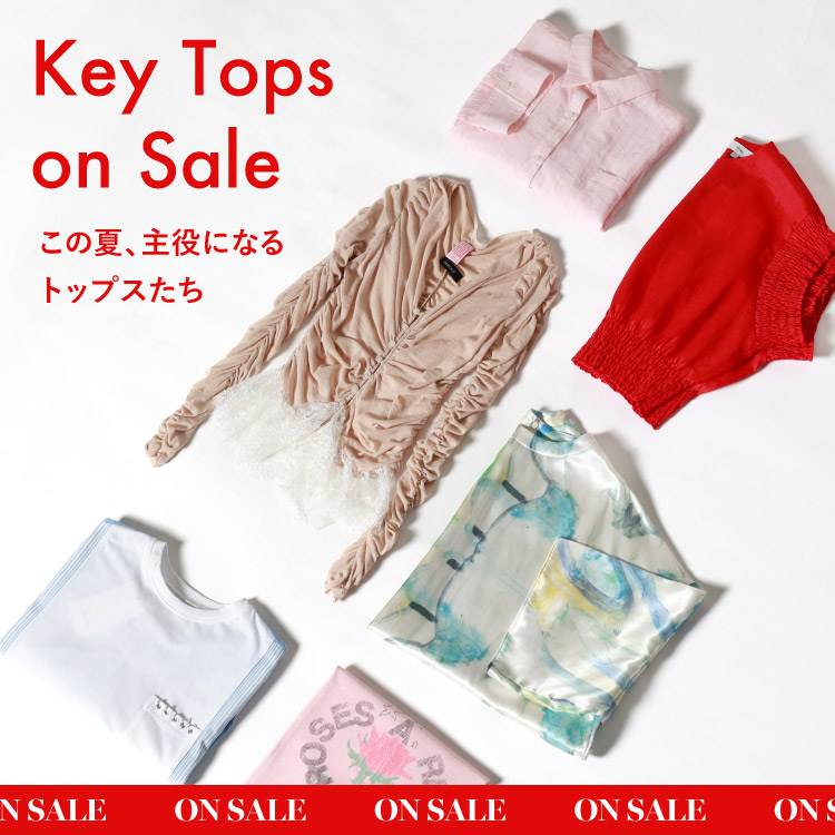 Key Tops on Sale｜この夏主役になるトップスたち